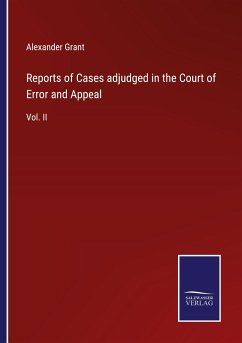 Reports of Cases adjudged in the Court of Error and Appeal - Grant, Alexander