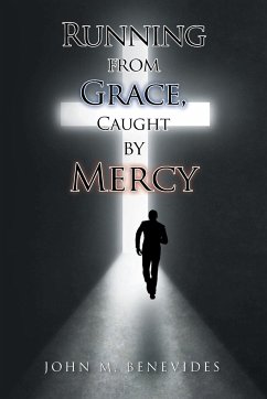 Running From Grace, Caught By Mercy - Benevides, John M.