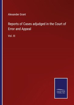 Reports of Cases adjudged in the Court of Error and Appeal - Grant, Alexander