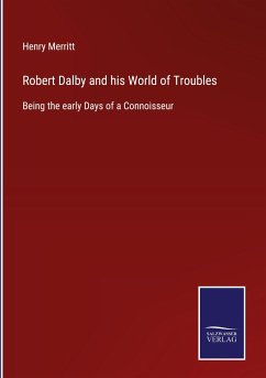 Robert Dalby and his World of Troubles - Merritt, Henry