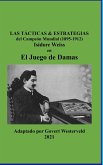 Las Tácticas & Estrategias del Campeón Mundial (1895-1912) Isidore Weiss en el Juego de Damas.