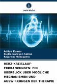 HERZ-KREISLAUF-ERKRANKUNGEN: EIN ÜBERBLICK ÜBER MÖGLICHE MECHANISMEN UND AUSWIRKUNGEN DER THERAPIE