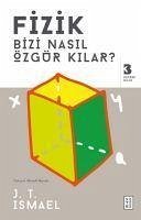 Fizik Bizi Nasil Özgür Kilar - T. Ismael, J.