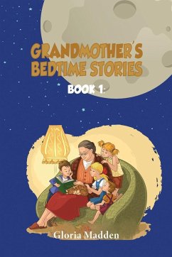 GRANDMOTHER'S BEDTIME STORIES - Madden, Gloria M.