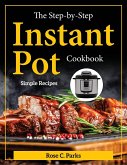 The Step-by-Step Instant Pot Cookbook: Simple Recipes