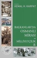 Balkanlarda Osmanli Mirasi ve Milliyetcilik - H. Karpat, Kemal