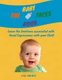 The Baby Faces Book: Learn the Emotions Associated With Facial Expressions With Your Child (eBook, ePUB)