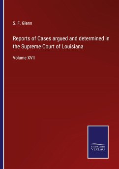 Reports of Cases argued and determined in the Supreme Court of Louisiana - Glenn, S. F.