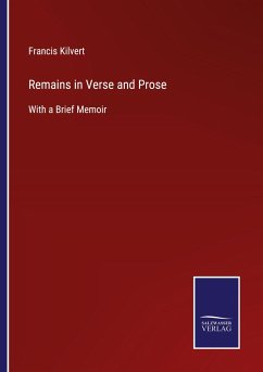 Remains in Verse and Prose - Kilvert, Francis