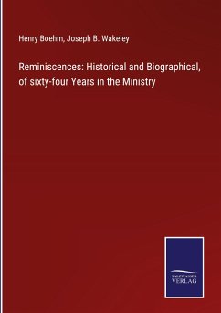 Reminiscences: Historical and Biographical, of sixty-four Years in the Ministry - Boehm, Henry