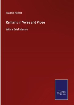 Remains in Verse and Prose - Kilvert, Francis