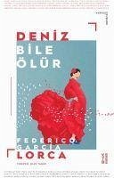 Deniz Bile Ölür - Garcia Lorca, Federico