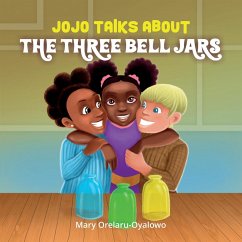Jojo Talks About the Three Bell Jars - Orelaru-Oyalowo, Mary
