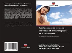 Avantages antimicrobiens, antiviraux et immunologiques de la lactoferrine - Basain Valdés, José María;Valdés Alonso, María del Carmen;Pérez Martínez, Margarita