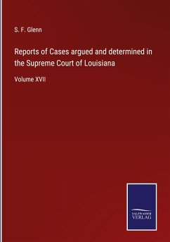 Reports of Cases argued and determined in the Supreme Court of Louisiana - Glenn, S. F.