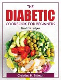 The Diabetic Cookbook for Beginners: Healthy recipes