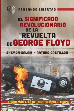 El Significado Revolucionario de la Revuelta de George Floyd - Salam, Shemon; Castillon, Arturo; Bagby-Williams, Atticus