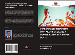 PERFORMANCE THERMIQUE D'UN ALAMBIC SOLAIRE À DOUBLE BASSIN ET À SIMPLE PENTE - G., Gowrisankar;T., Arunkumar