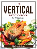 The Vertical Diet Cookbook: For Weight Loss