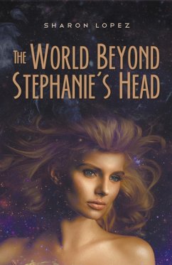 The World Beyond Stephanie's Head - Lopez, Sharon