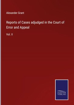 Reports of Cases adjudged in the Court of Error and Appeal - Grant, Alexander