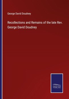 Recollections and Remains of the late Rev. George David Doudney - Doudney, George David