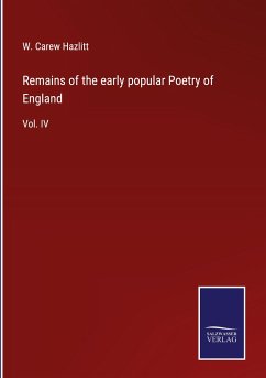 Remains of the early popular Poetry of England - Hazlitt, W. Carew