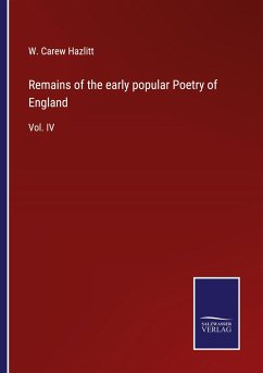 Remains of the early popular Poetry of England - Hazlitt, W. Carew