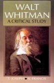 Walt Whitman A Critical Study (Encyclopaedia Of World Great Poets Series) (eBook, ePUB) Walt Whitman A Critical Study (Encyclopaedia Of World Great Poets Series) (eBook, ePUB)