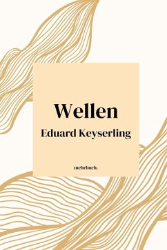 Wellen (eBook, ePUB) - Keyserling, Eduard Von
