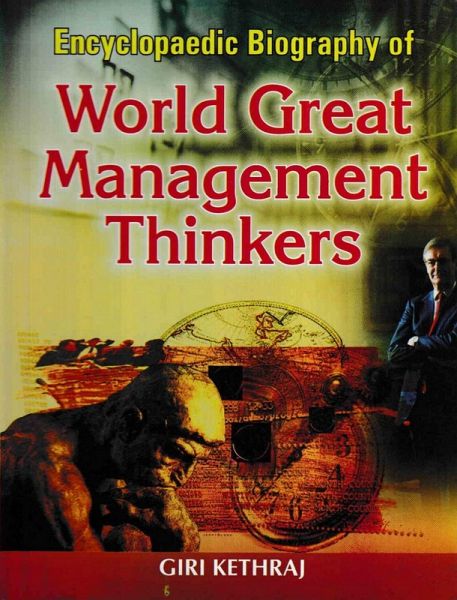 Encyclopaedic Biography of World Great Management Thinkers (eBook, ePUB) Encyclopaedic Biography of World Great Management Thinkers (eBook, ePUB)