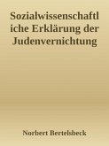 Sozialwissenschaftliche Erklärung der Judenvernichtung (eBook, ePUB)