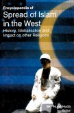 Encyclopaedia of Spread of Islam in the West History, Globalisation and Impact on Other Religions (Islam in Global Perspectives) (eBook, ePUB) Encyclopaedia of Spread of Islam in the West History, Globalisation and Impact on Other Religions (Islam in Global Perspectives) (eBook, ePUB)