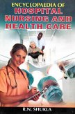 Encyclopaedia of Hospital, Nursing and Health Care (Introduction to Hospital, Health Care and Nursing) (eBook, ePUB) Encyclopaedia of Hospital, Nursing and Health Care (Introduction to Hospital, Health Care and Nursing) (eBook, ePUB)