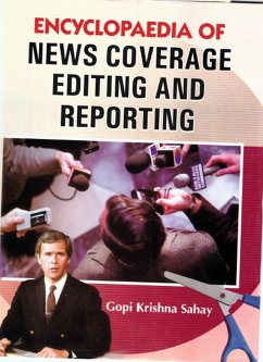 Encyclopaedia of News Coverage, Editing and Reporting (eBook, ePUB) - Sahay, Gopi Krishna