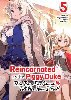 Reincarnated as the Piggy Duke: This Time I'm Gonna Tell Her How I Feel! Volume 5 (eBook, ePUB) - Aida, Rhythm