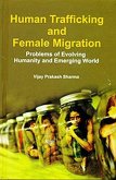 Human Trafficking And Female Migration (Problem Of Evolving Humanity And Emerging World) (eBook, ePUB) Human Trafficking And Female Migration (Problem Of Evolving Humanity And Emerging World) (eBook, ePUB)