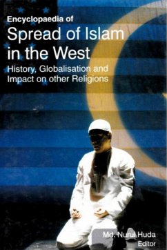 Encyclopaedia of Spread of Islam in the West History, Globalisation and Impact on Other Religions (Islam's Role in Modern World) (eBook, ePUB) - Md., Nurul Huda