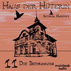 Haus der Hüterin: Band 11 - Die Bedrohung (MP3-Download) - Habeney, Andrea