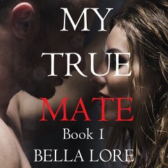 My True Mate: Book 1 (MP3-Download) - Lore, Bella