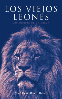 Los Viejos Leones (eBook, ePUB) - García, René Isaís Castro