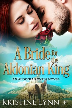 A Bride for the Aldonian King (An Aldonia Royals Novel, #2) (eBook, ePUB) - Lynn, Kristine