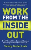 Work from the Inside Out: Break Through Nine Common Obstacles and Design a Career That Fulfills You (eBook, ePUB)