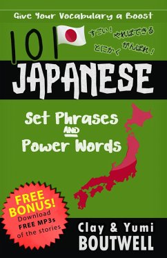 101 Japanese Set Phrases and Power Words (eBook, ePUB) - Boutwell, Clay; Boutwell, Yumi