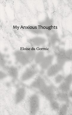 My Anxious Thoughts (eBook, ePUB) - du Gorrnic, Eloise