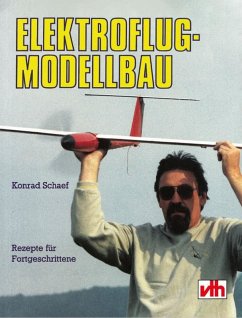 Elektroflug-Modellbau: Rezepte für Fortgeschrittene (eBook, ePUB) - Schaef, Konrad