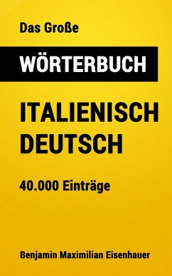 Das Große Wörterbuch Italienisch - Deutsch (eBook, ePUB) - Eisenhauer, Benjamin Maximilian