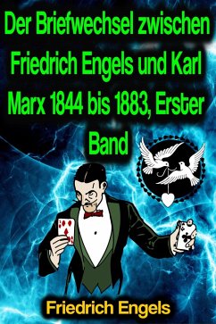 Der Briefwechsel zwischen Friedrich Engels und Karl Marx 1844 bis 1883, Erster Band (eBook, ePUB) - Engels, Friedrich; Marx, Karl