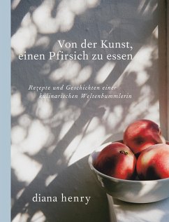 Von der Kunst einen Pfirsich zu essen (eBook) (eBook, ePUB) - Henry, Diana