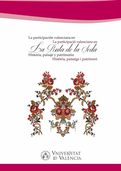 La participación valenciana en la Ruta de la Seda / La participació valenciana den la Ruta de la Seda (eBook, PDF)